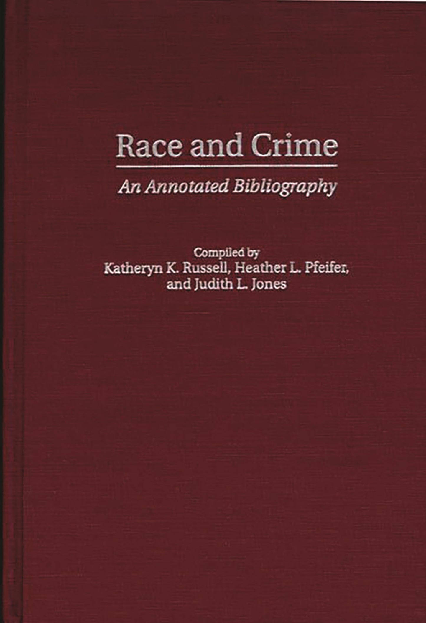 Race and Crime: An Annotated Bibliography (Bibliographies and Indexes in Ethnic Studies)