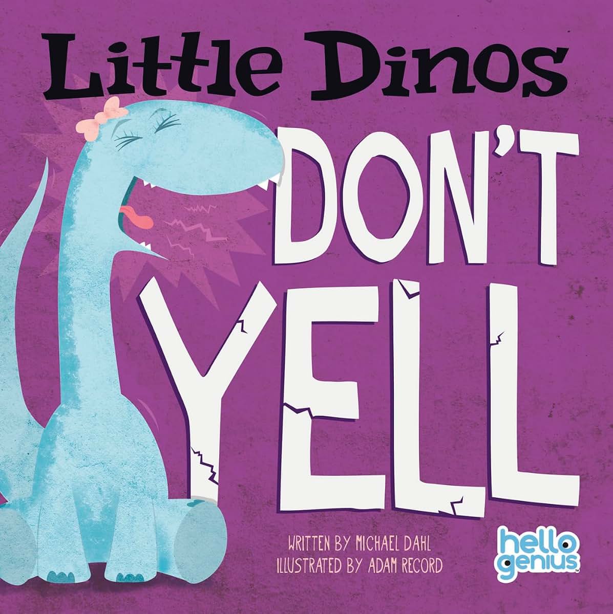 Little Dinos Don't Yell (Hello Genius)