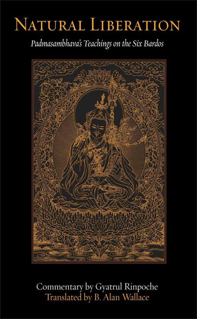 Natural Liberation: Padmasambhava's Teachings on the Six Bardos