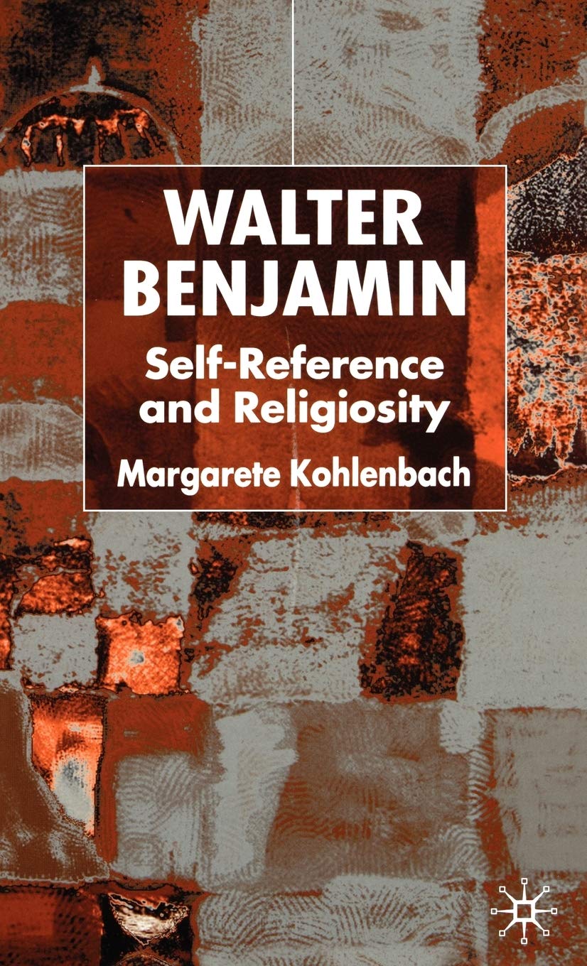 Walter Benjamin: Self-Reference and Religiosity