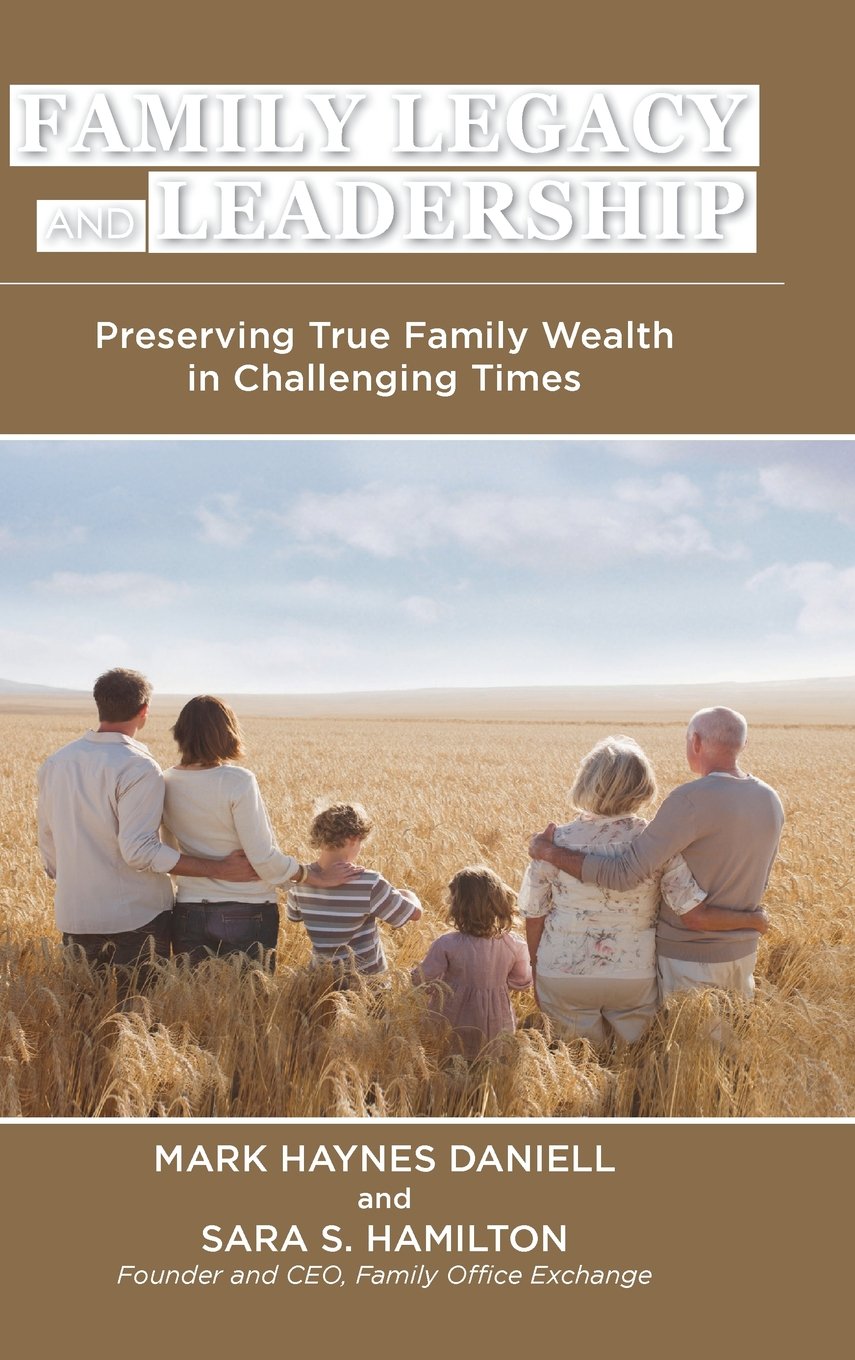 Family Legacy and Leadership: Preserving True Family Wealth