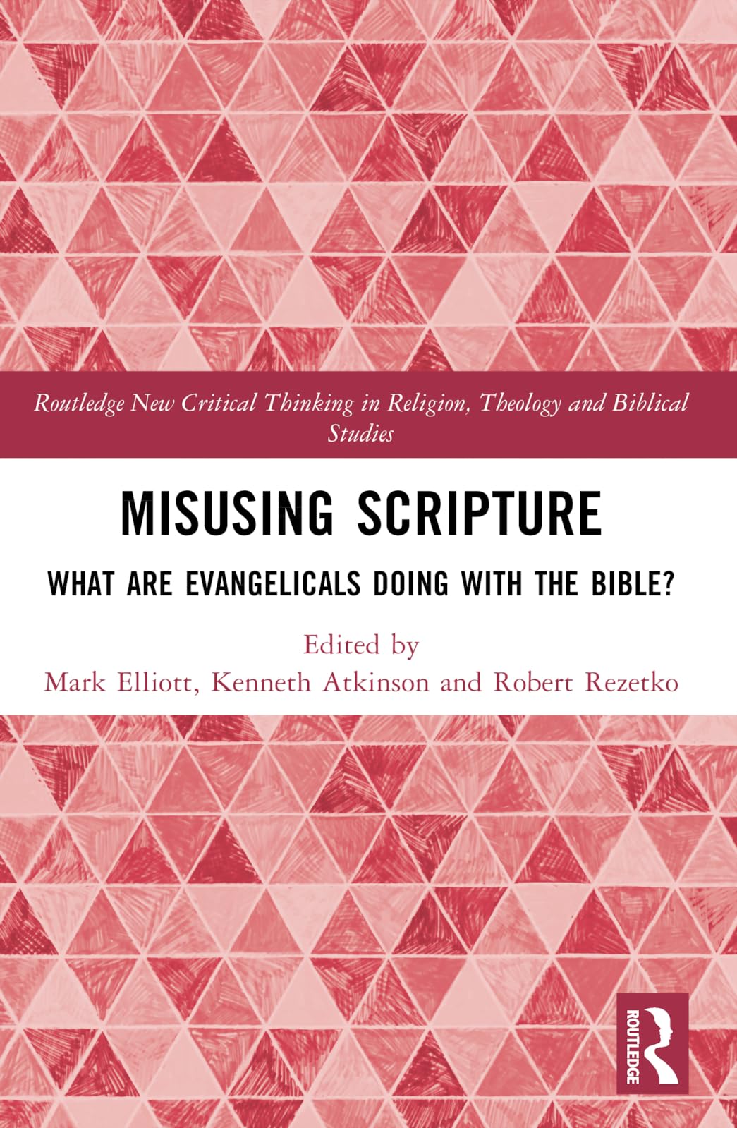 Misusing Scripture (Routledge New Critical Thinking in Religion, Theology and Biblical Studies)