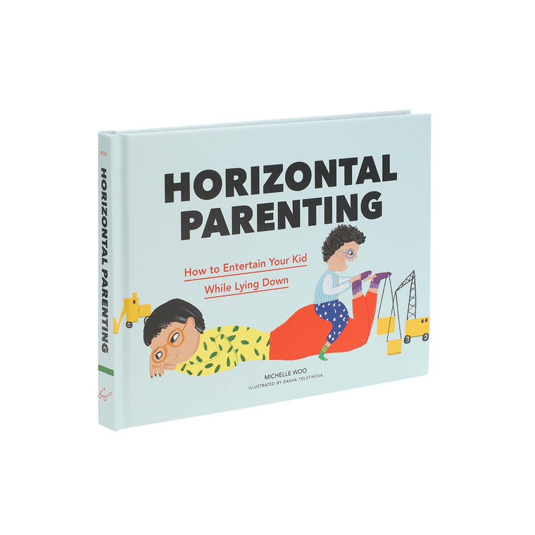 Horizontal Parenting: How to Entertain Your Kid While Lying Down — back cover