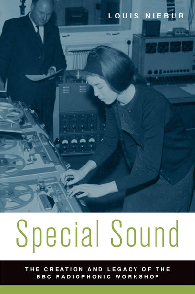 Special Sound: The Creation and Legacy of the BBC Radiophonic Workshop (Oxford Music / Media)