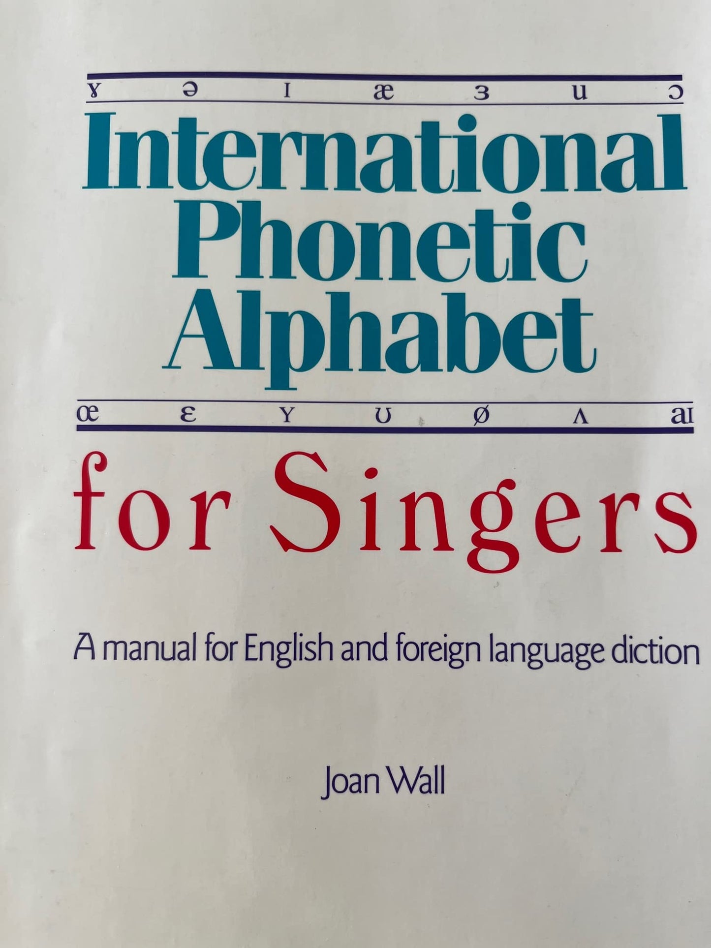 International Phonetic Alphabet for Singers: A Manual for En