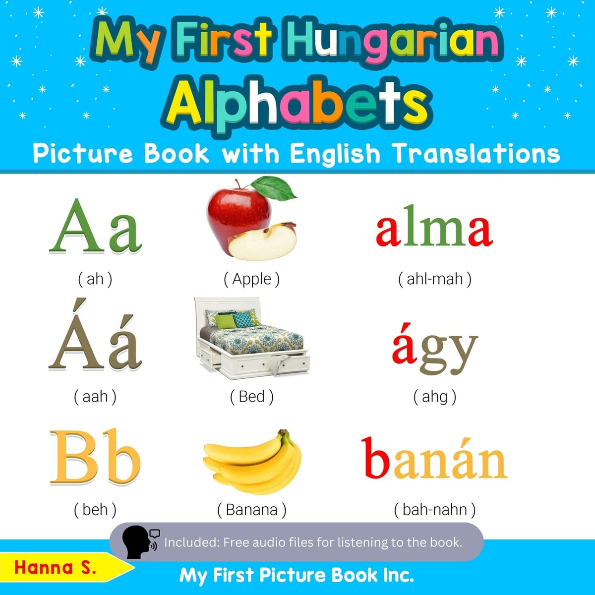 My First Hungarian Alphabets Picture Book with English Translations: Bilingual Early Learning & Easy Teaching Hungarian Books for Kids (Teach & Learn Basic Hungarian words for Children)
