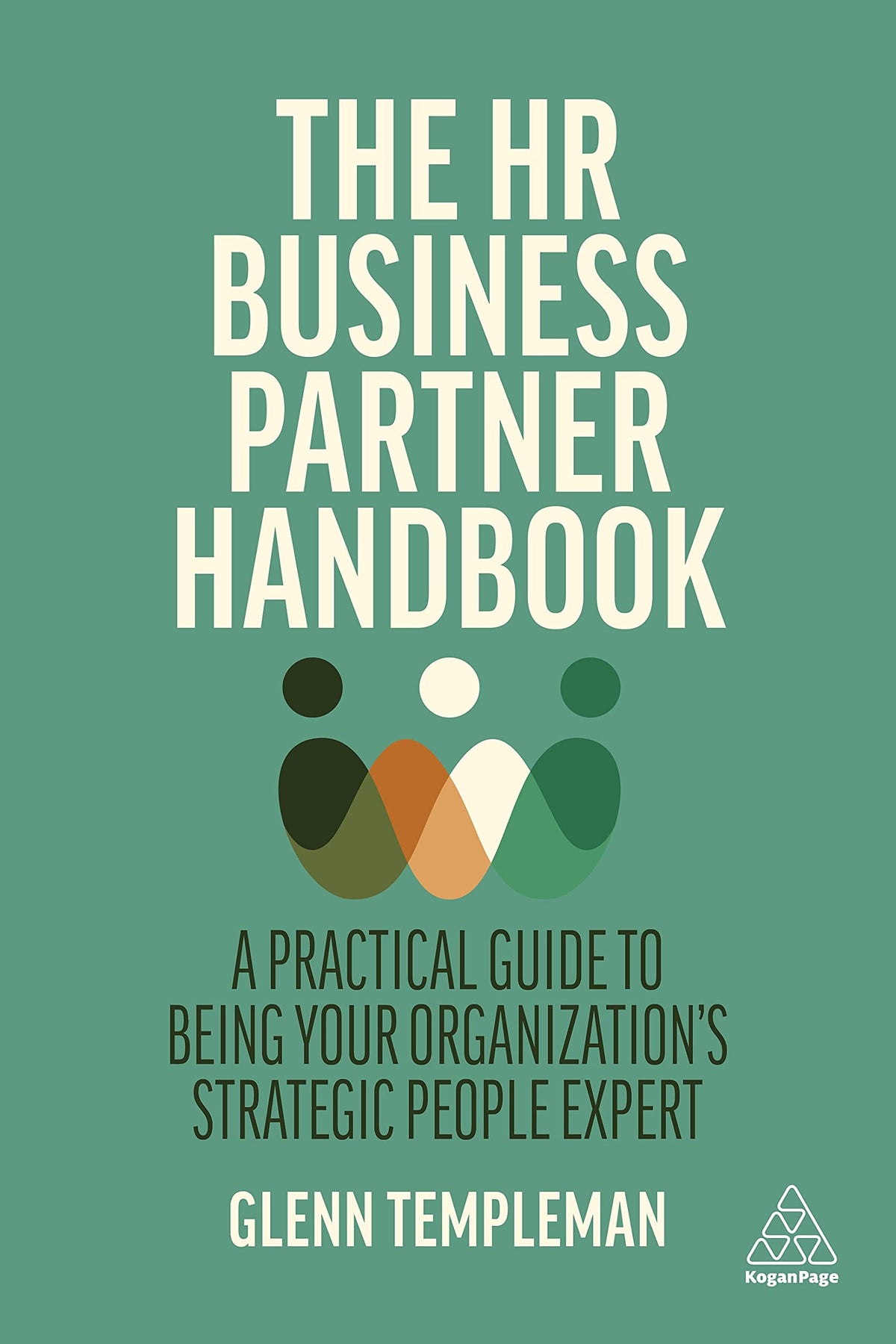 The HR Business Partner Handbook: A Practical Guide to Being Your Organizations Strategic People Expert
