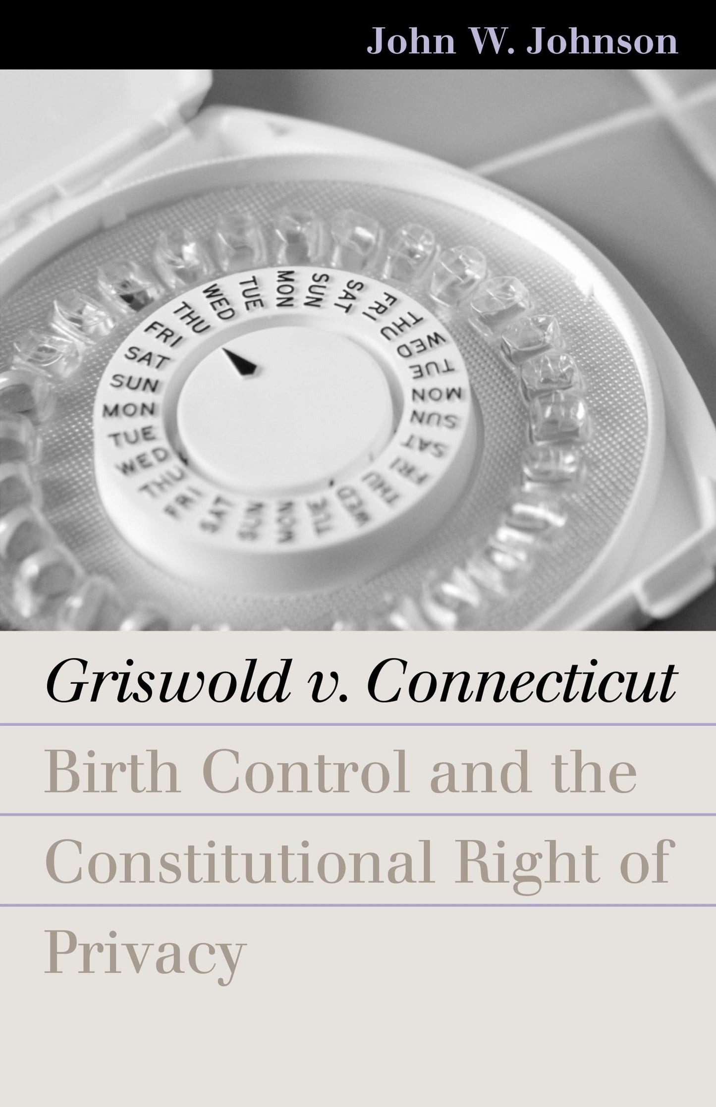 Griswold v. Connecticut: Birth Control and the Constitutional Right of Privacy (Landmark Law Cases and American Society)