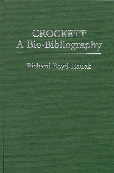 Crockett: A Bio-Bibliography (Popular Culture Bio-Bibliographies)