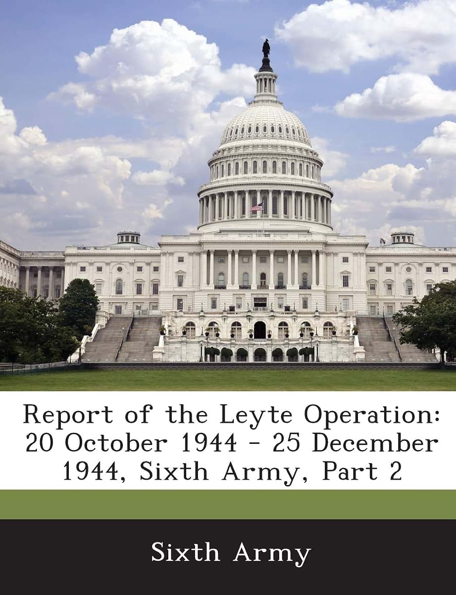 Report of the Leyte Operation: 20 October 1944 - 25 December 1944, Sixth Army, Part 2