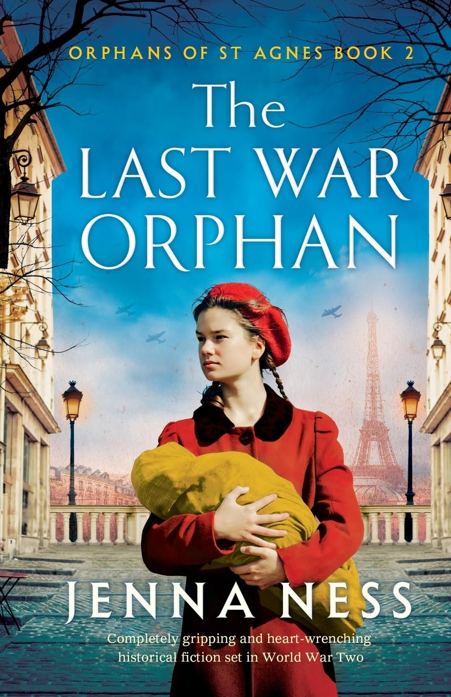 The Last War Orphan: Completely gripping and heart-wrenching historical fiction set in World War Two (Orphans of St Agnes)