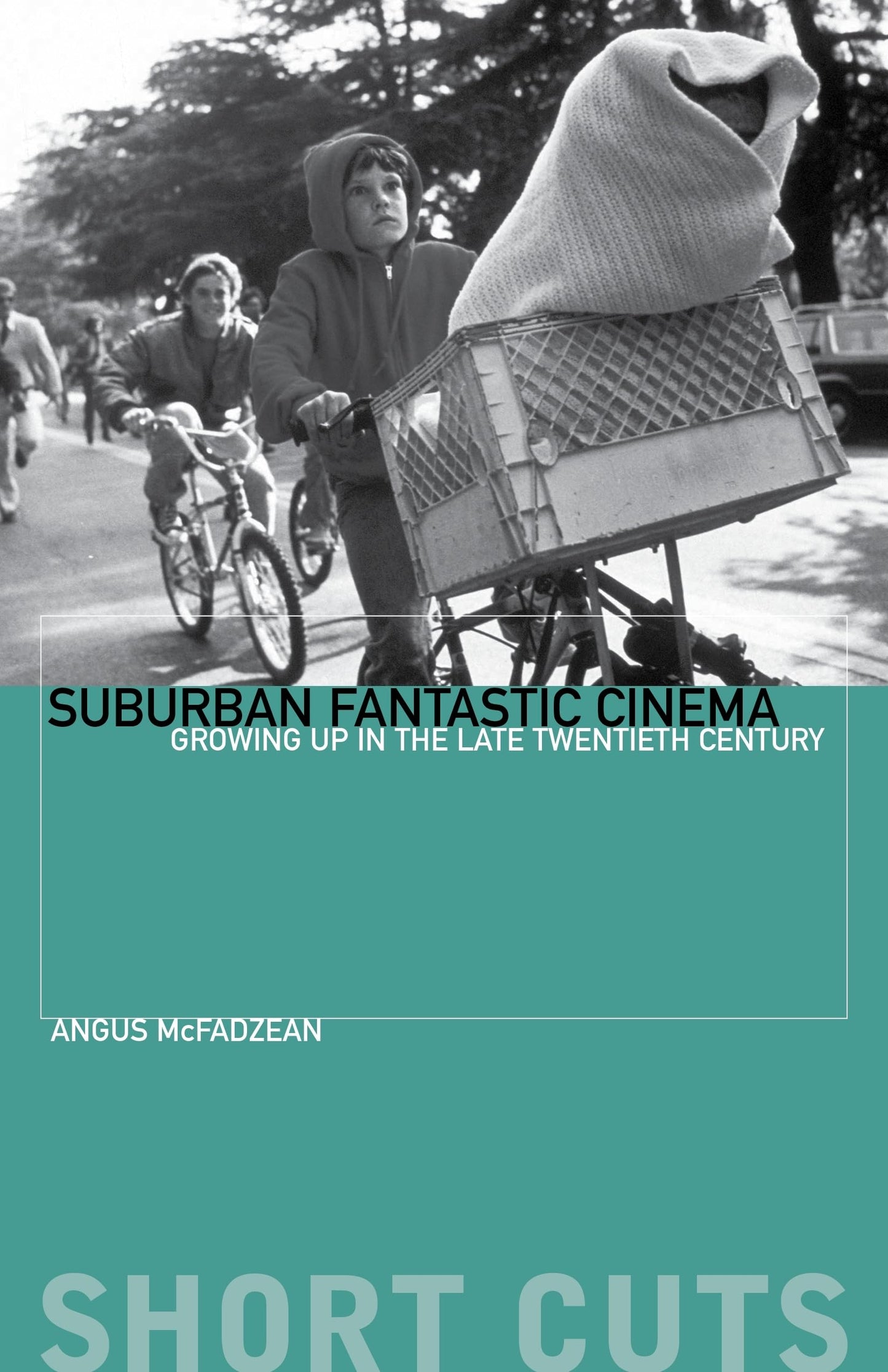 Suburban Fantastic Cinema: Growing Up in the Late Twentieth Century (Short Cuts)