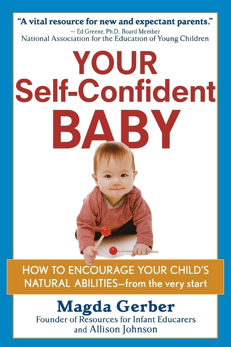 Your Self-Confident Baby: How to Encourage Your Child's Natu