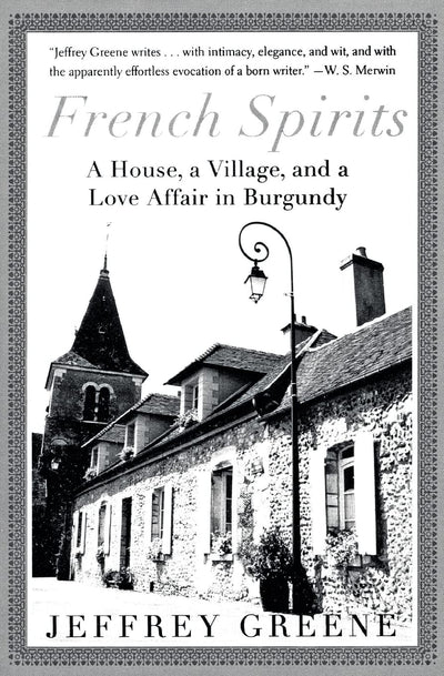 French Spirits: A House, a Village, and a Love Affair in Burgundy