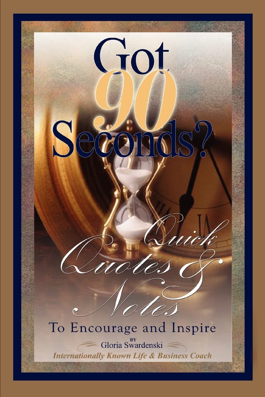 Got 90 Seconds?: Quick Quotes & Notes to Encourage and Inspire