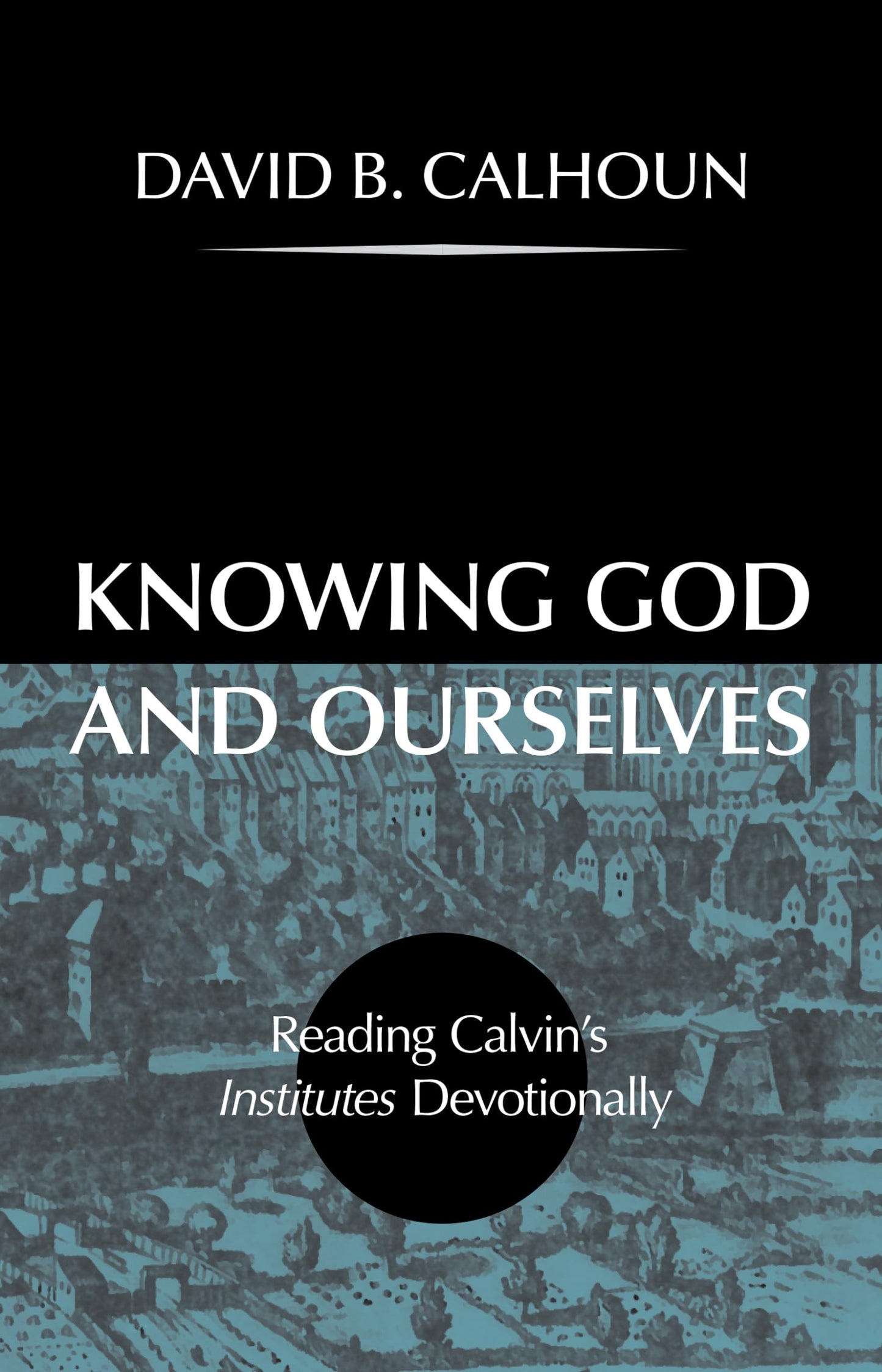 Knowing God and Ourselves
