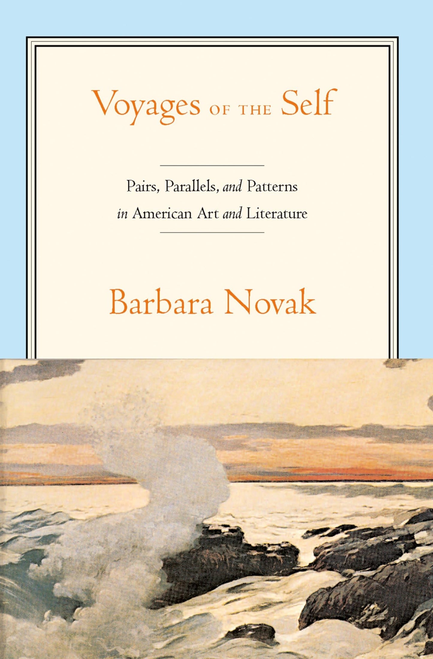 Voyages of the Self: Pairs, Parallels and Patterns in American Art and Literature