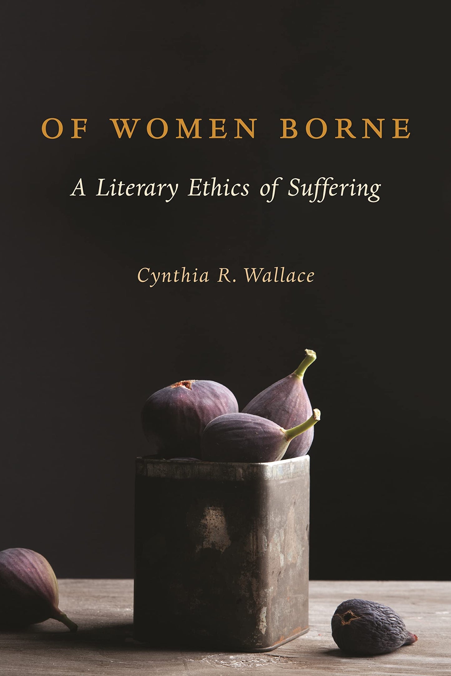 Of Women Borne: A Literary Ethics of Suffering (Gender, Theory, and Religion)