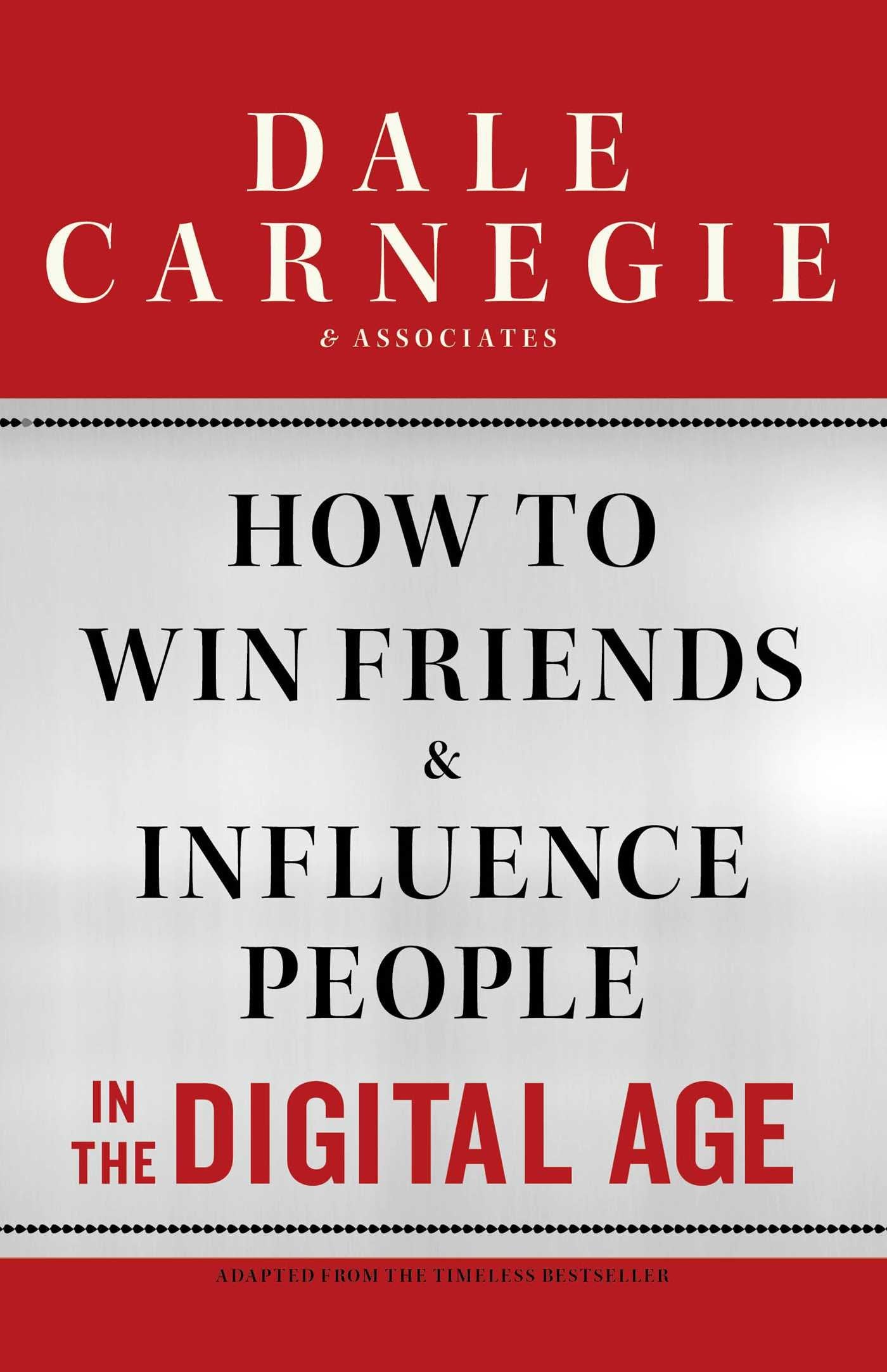 How to Win Friends and Influence People in the Digital Age