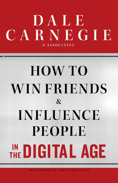 How to Win Friends and Influence People in the Digital Age