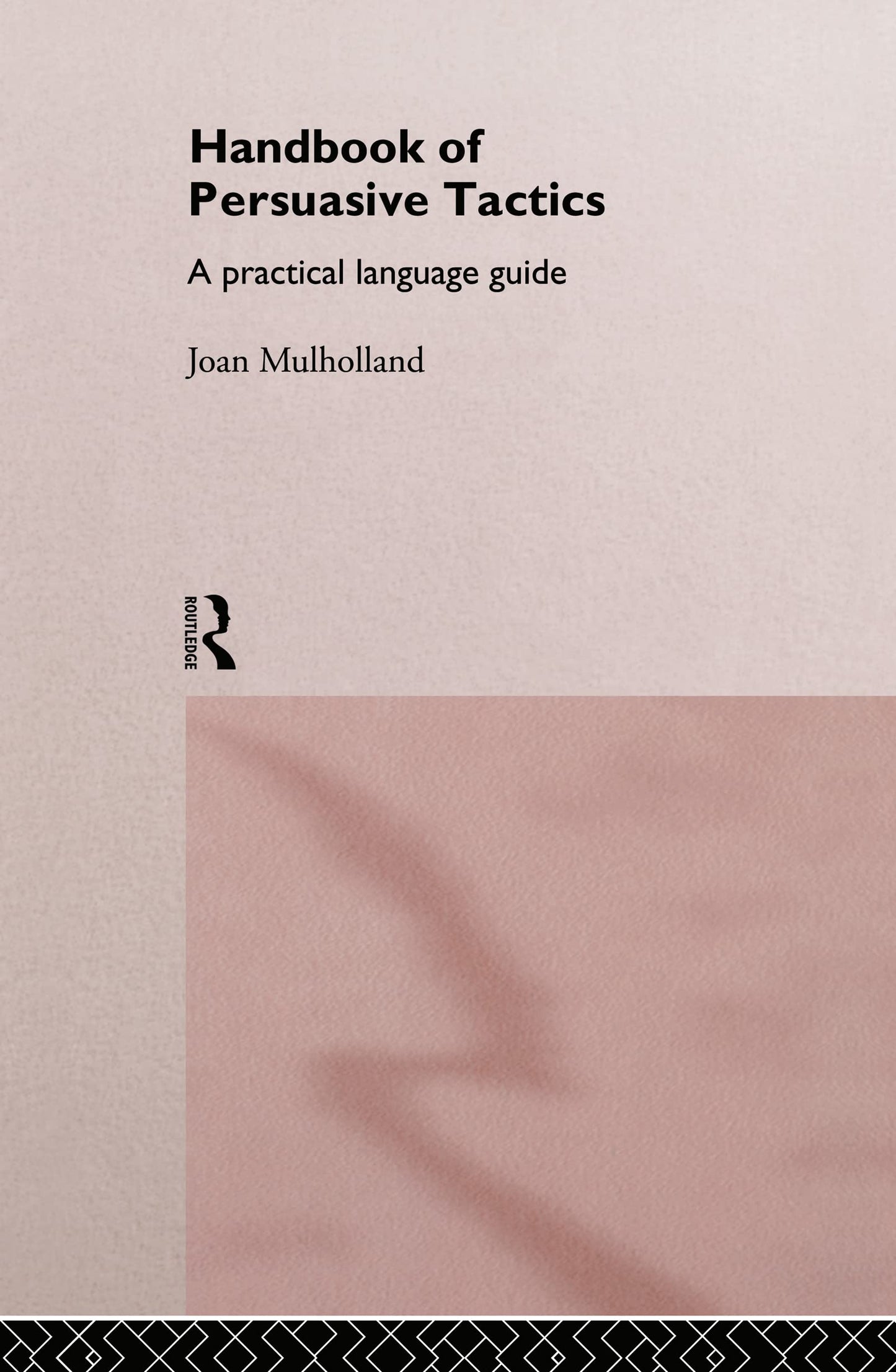 A Handbook of Persuasive Tactics: A Practical Language Guide