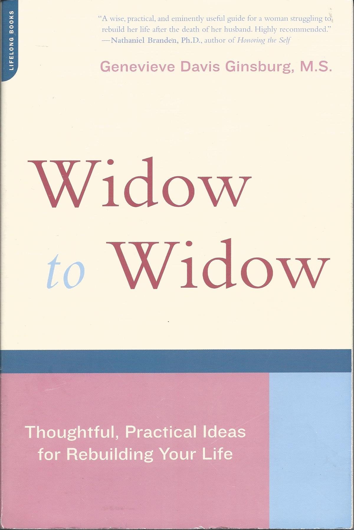 Widow To Widow: Thoughtful, Practical Ideas For Rebuilding Your Life