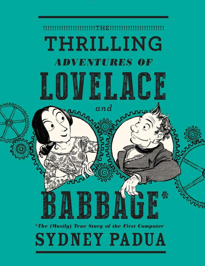 The Thrilling Adventures of Lovelace and Babbage: The (Mostl