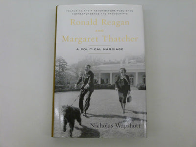 Ronald Reagan and Margaret Thatcher: A Political Marriage by