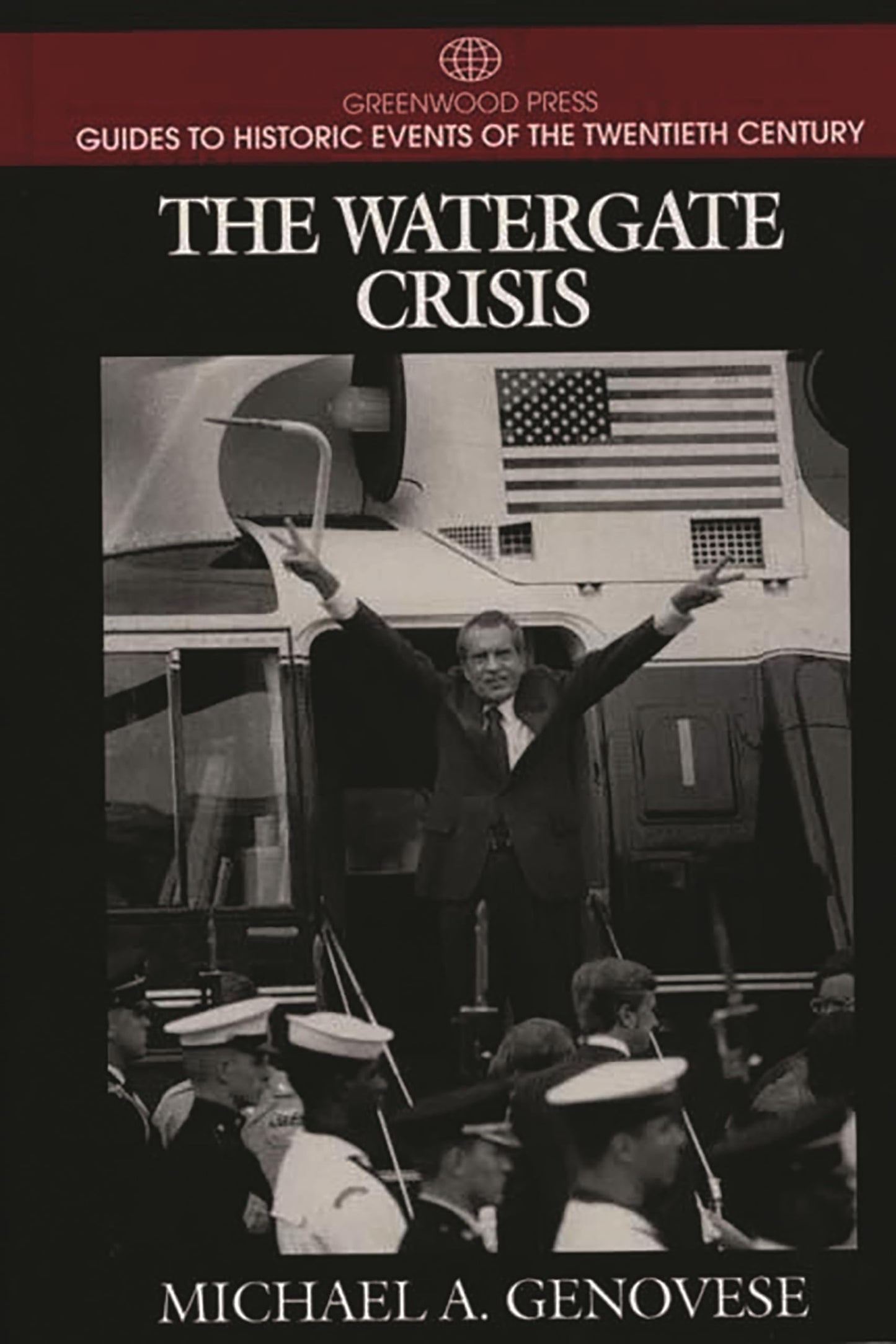 The Watergate Crisis (Greenwood Press Guides to Historic Events of the Twentieth Century)