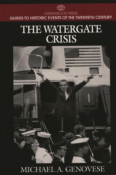 The Watergate Crisis (Greenwood Press Guides to Historic Events of the Twentieth Century)