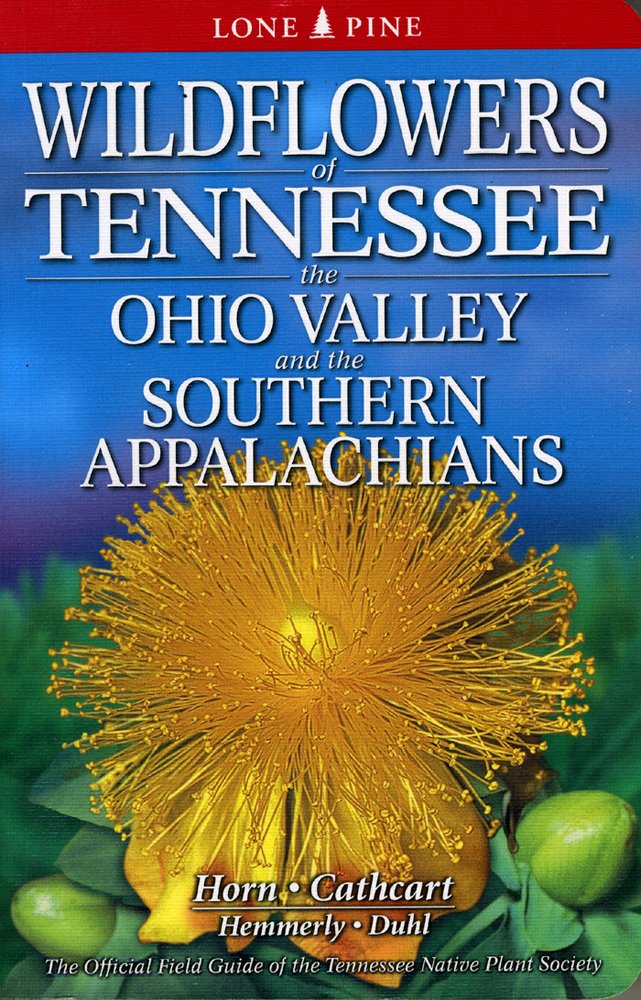 Wildflowers of Tennessee, the Ohio Valley and the Southern Appalachians