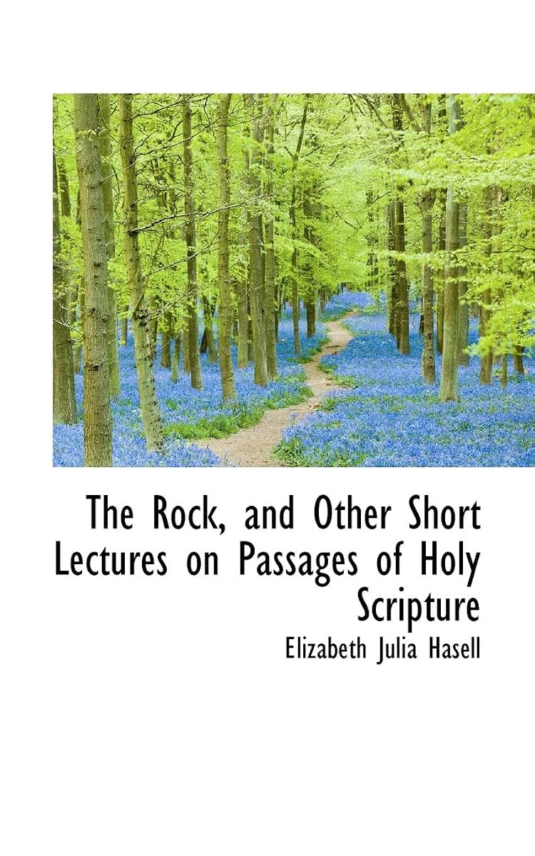 The Rock, and Other Short Lectures on Passages of Holy Scripture