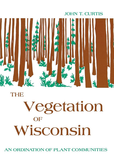 The Vegetation of Wisconsin: An Ordination of Plant Communities