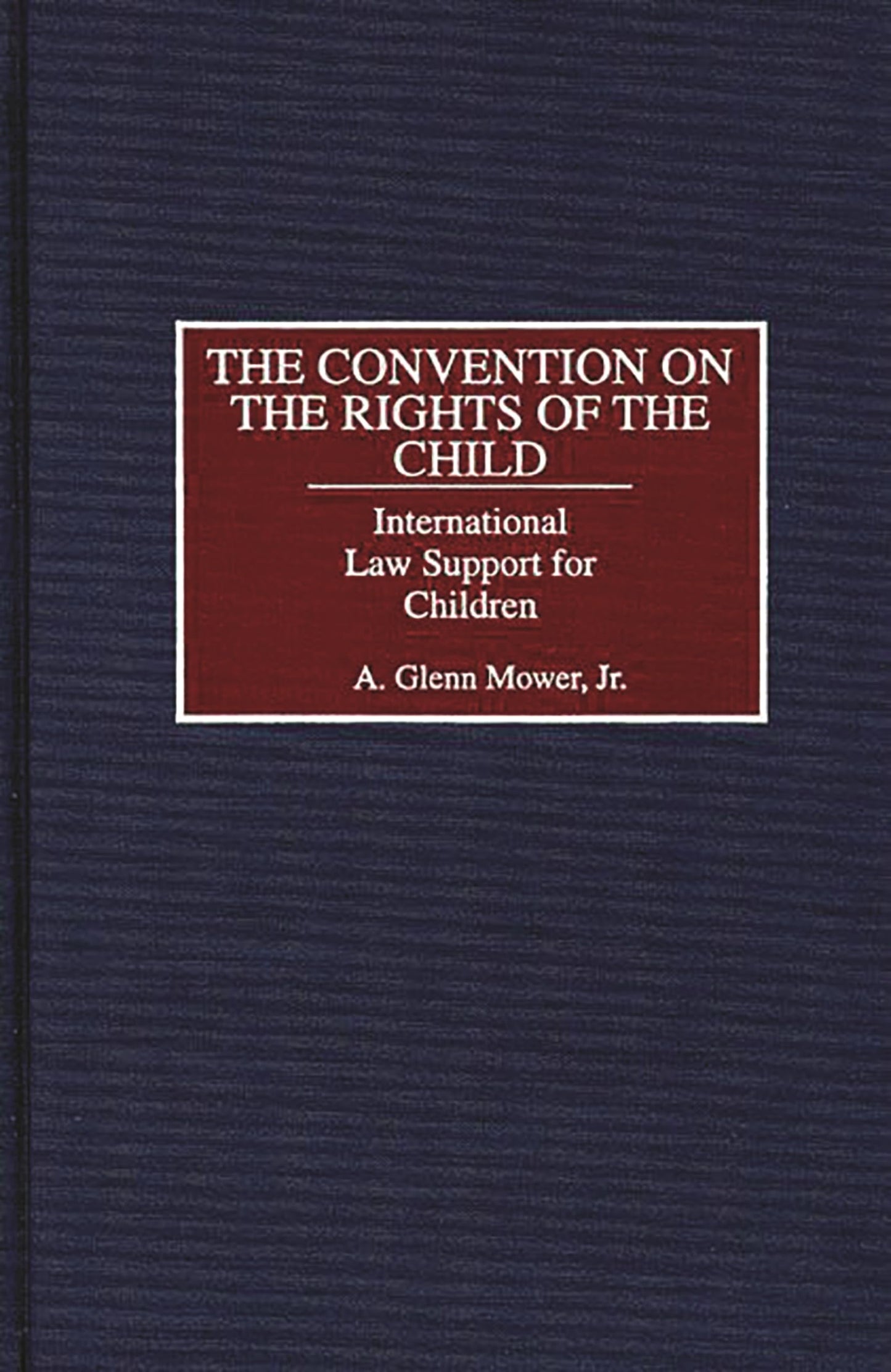 The Convention on the Rights of the Child: International Law Support for Children (Studies in Human Rights)