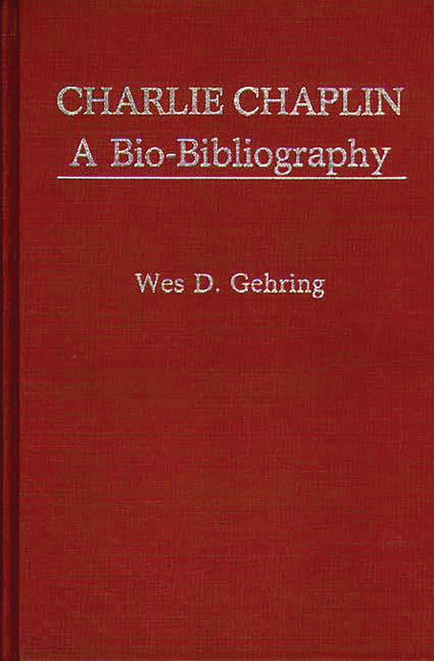 Charlie Chaplin: A Bio-Bibliography (Popular Culture Bio-Bibliographies)