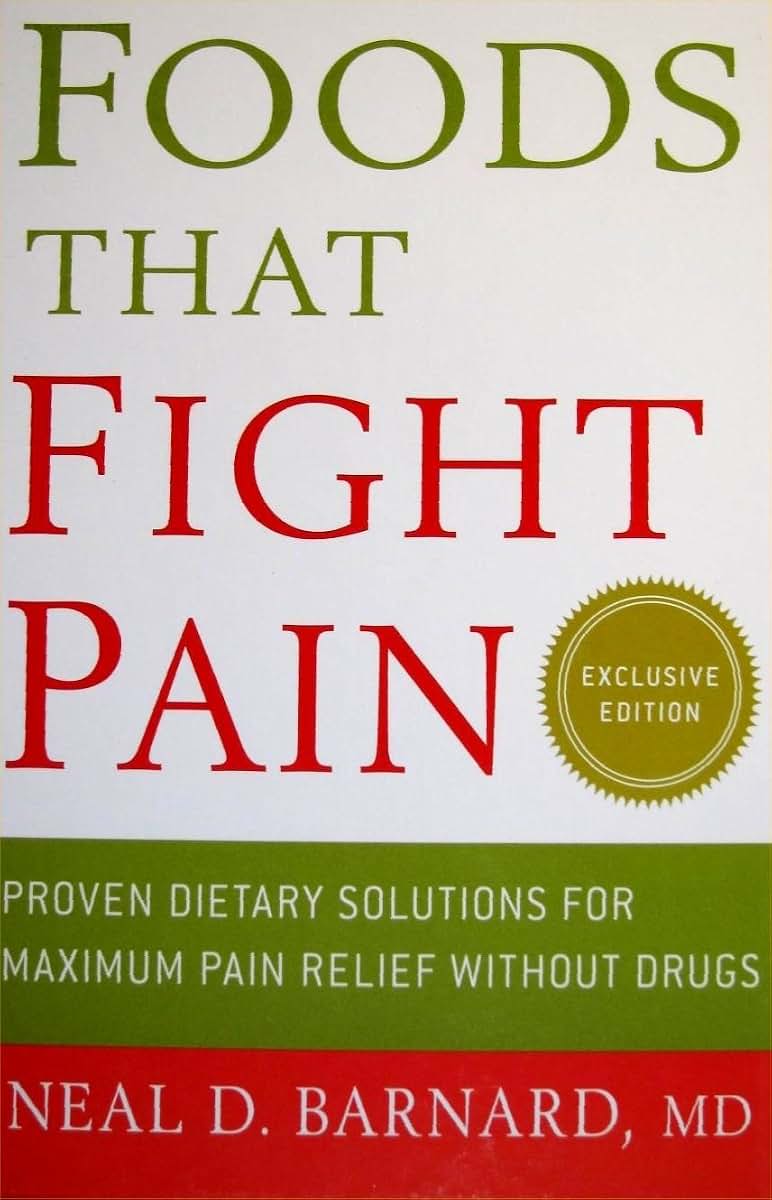 Foods That Fight Pain: Proven Dietary Solutions for Maximum Pain Relief Without Drugs