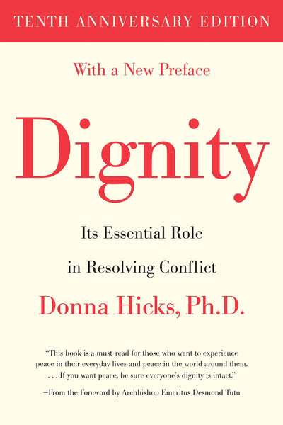 Dignity: Its Essential Role in Resolving Conflict