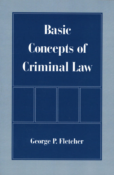 Basic Concepts of Criminal Law by Fletcher, George P.