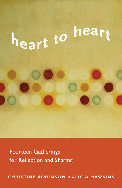 Heart To Heart: Fourteen Gatherings for Reflection and Sharing