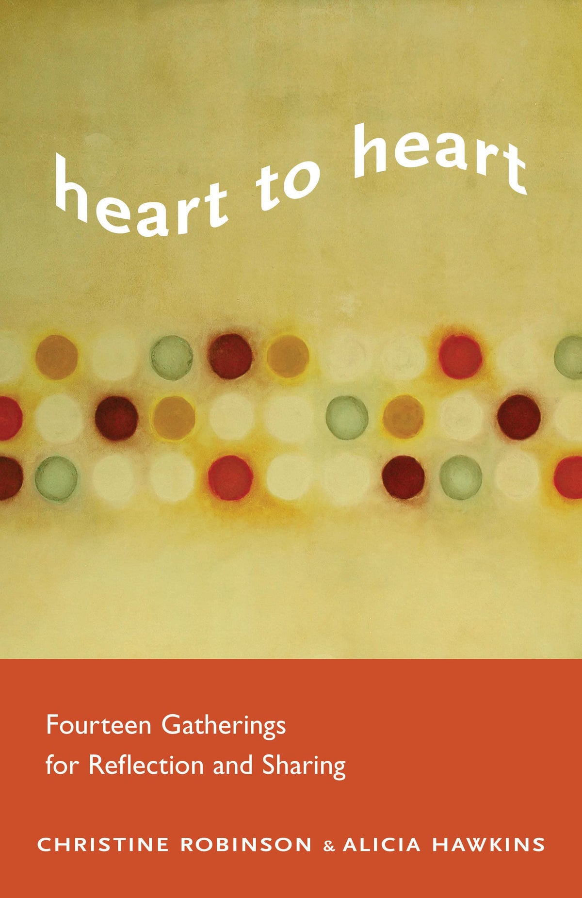 Heart To Heart: Fourteen Gatherings for Reflection and Sharing