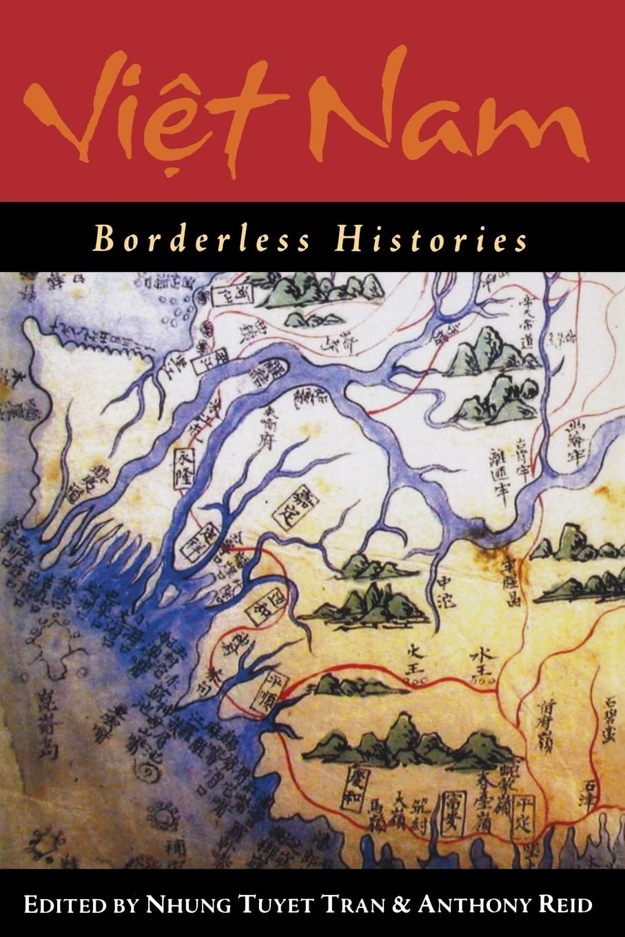 Viet Nam: Borderless Histories (New Perspectives in SE Asian Studies)