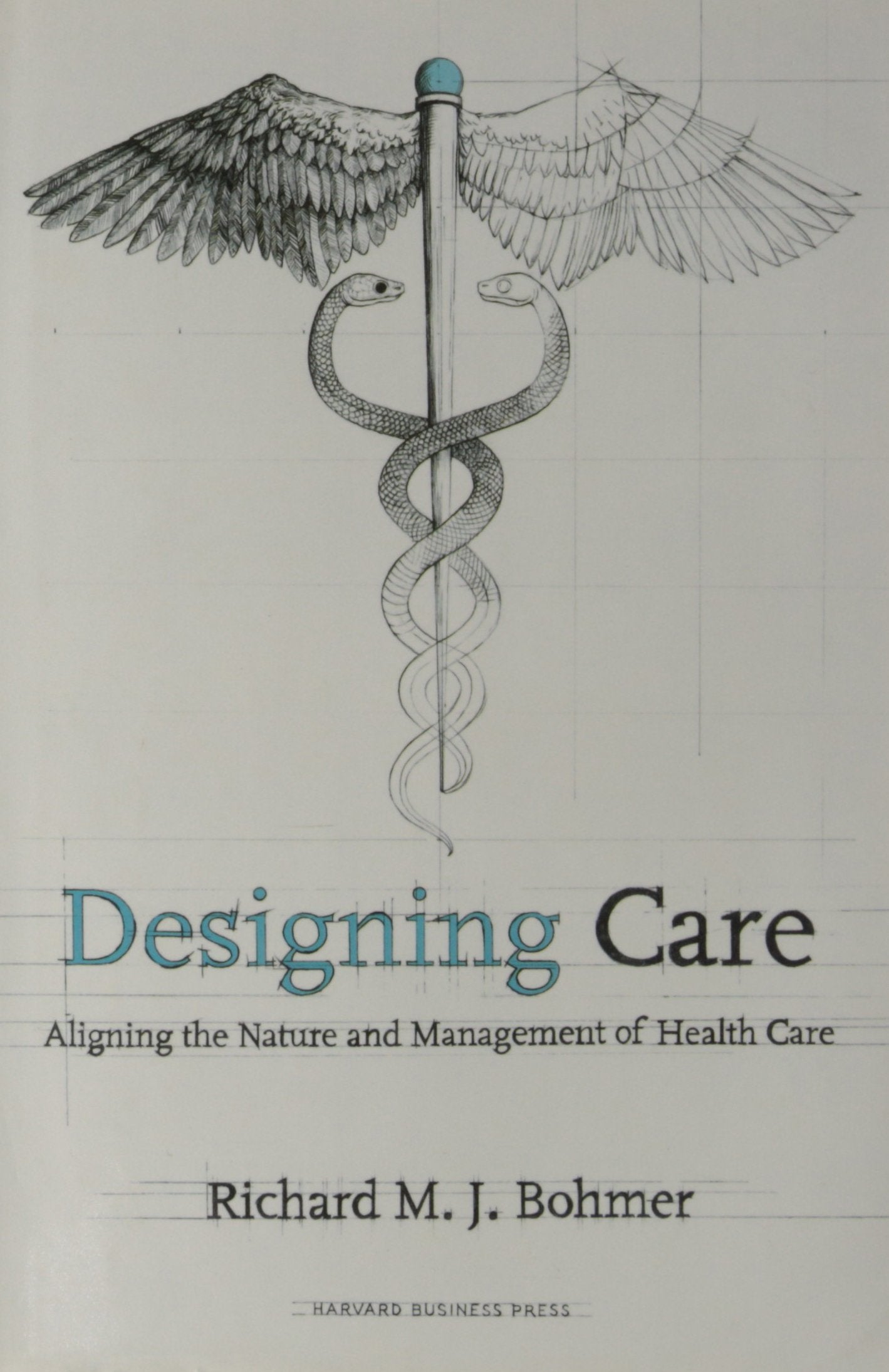 Designing Care: Aligning the Nature and Management of Health Care