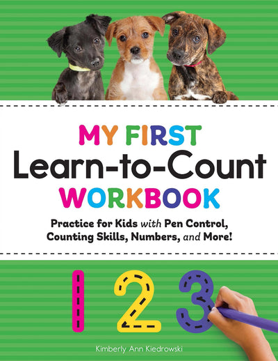 My First Learn-to-Count Workbook: Practice for Kids with Pen Control, Counting Skills, Numbers, and More! (My First Preschool Skills Workbooks)