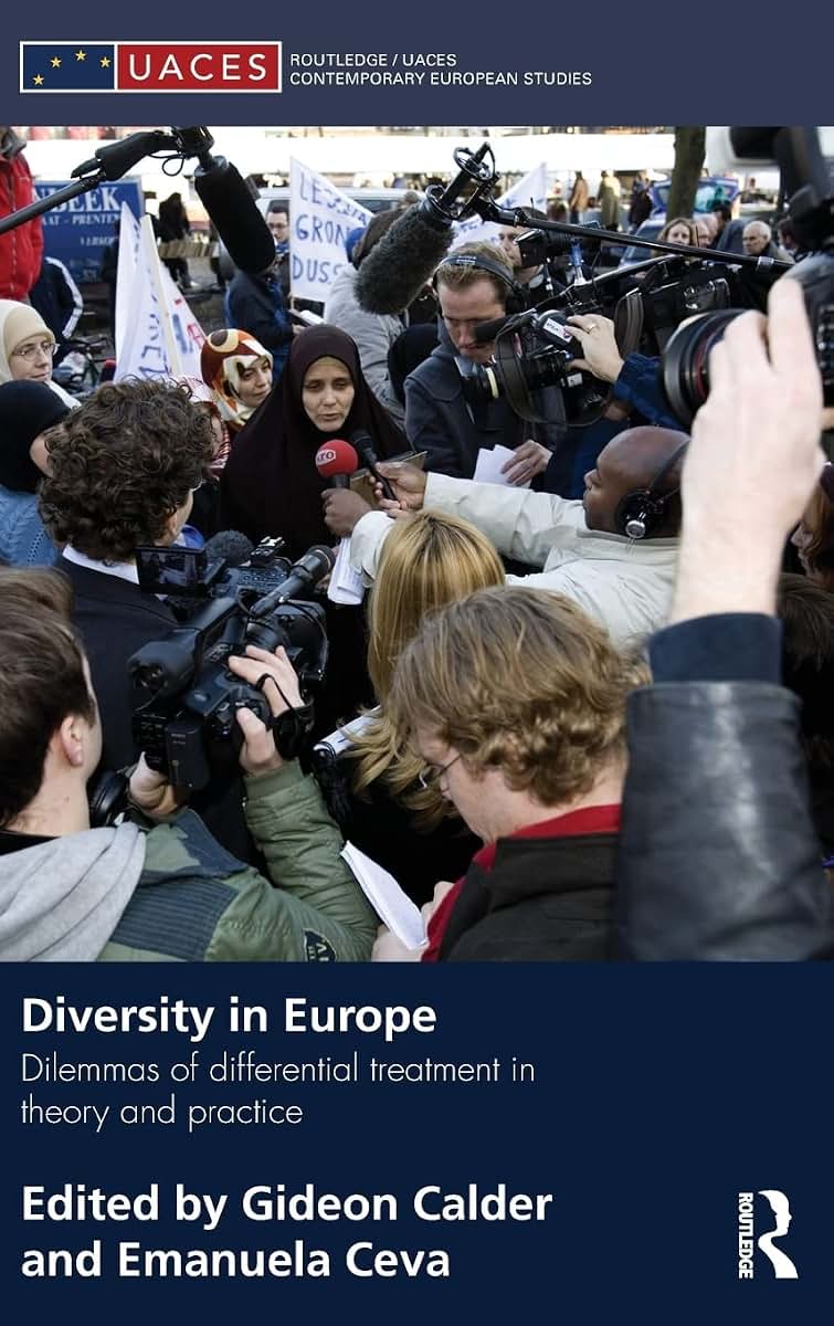 Diversity in Europe: Dilemnas of differential treatment in theory and practice (Routledge/UACES Contemporary European Studies)