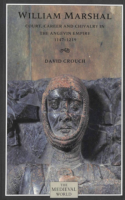William Marshal: Court, Career and Chivalry in the Angevin E