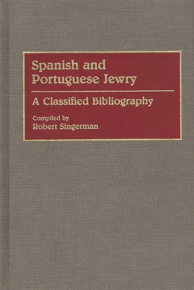 Spanish and Portuguese Jewry:: A Classified Bibliography (Bibliographies and Indexes in World History)
