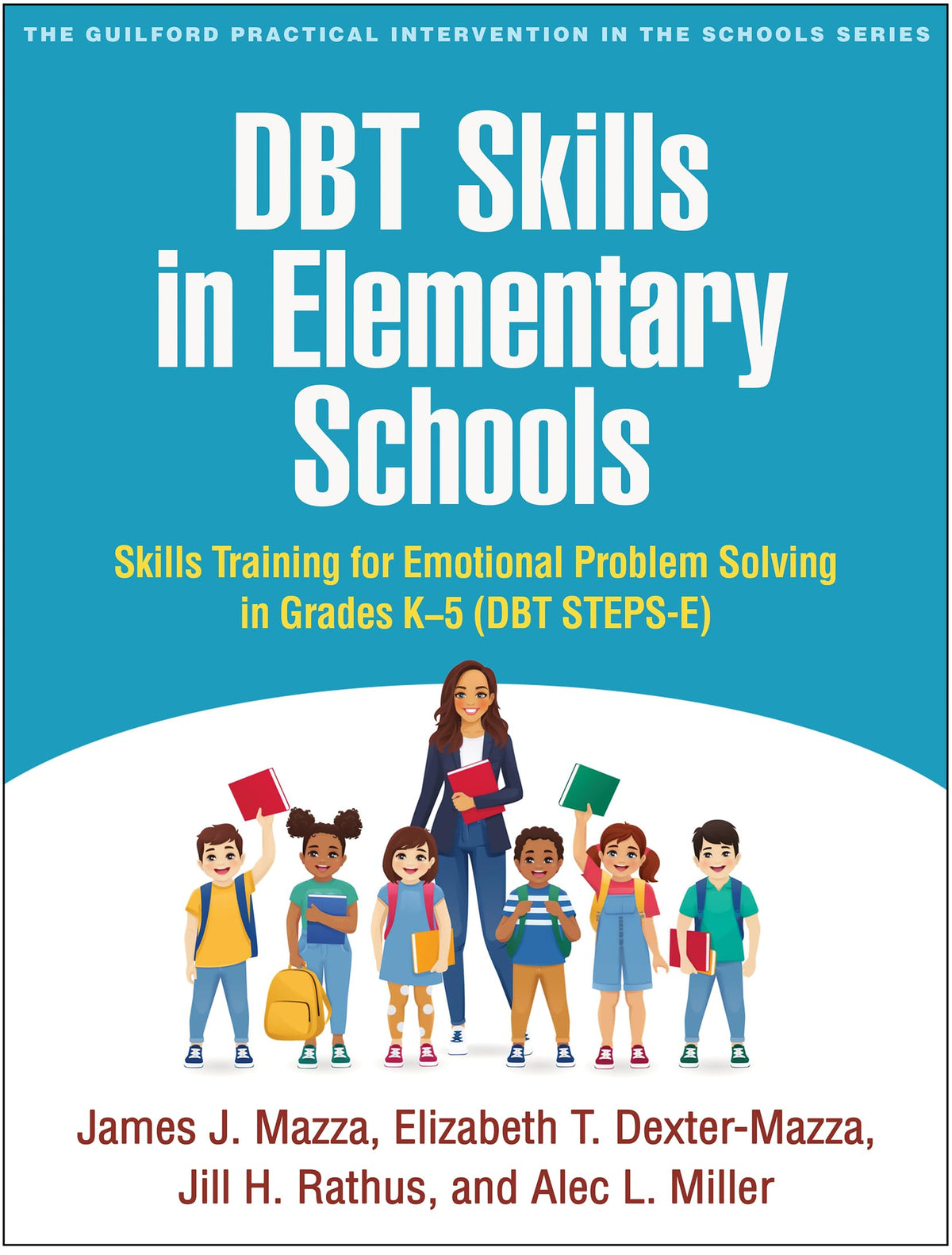DBT Skills in Elementary Schools: Skills Training for Emotional Problem Solving in Grades K-5 (DBT STEPS-E) (The Guilford Practical Intervention in the Schools Series)