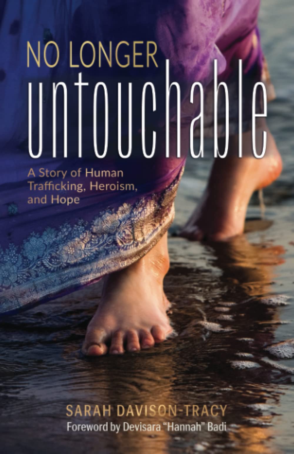 No Longer Untouchable: A Story of Human Trafficking, Heroism, and Hope