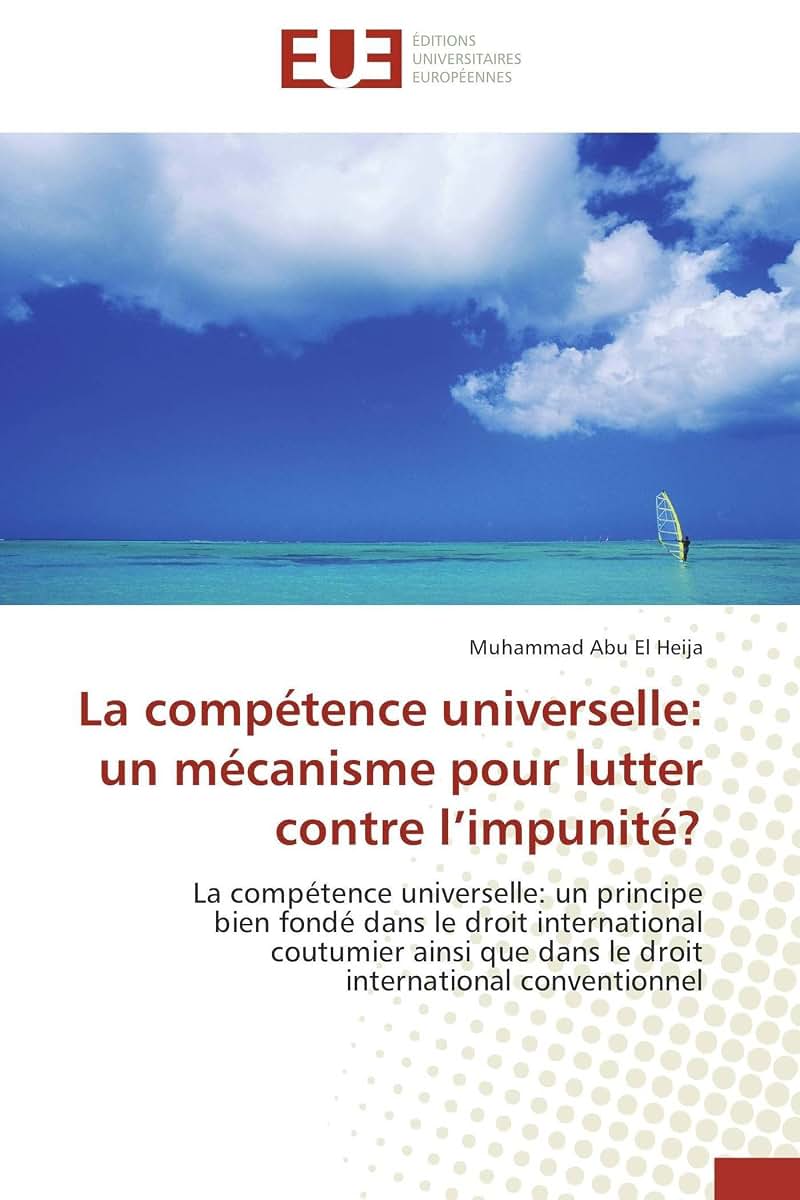 La compétence universelle: un mécanisme pour lutter contre limpunité? (French Edition)