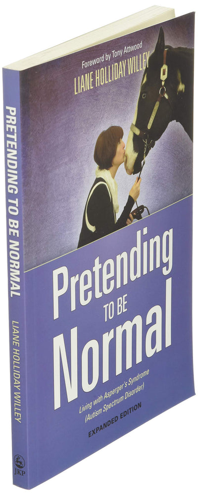 Pretending to be Normal: Living with Asperger's Syndrome (Autism Spectrum Disorder) Expanded Edition